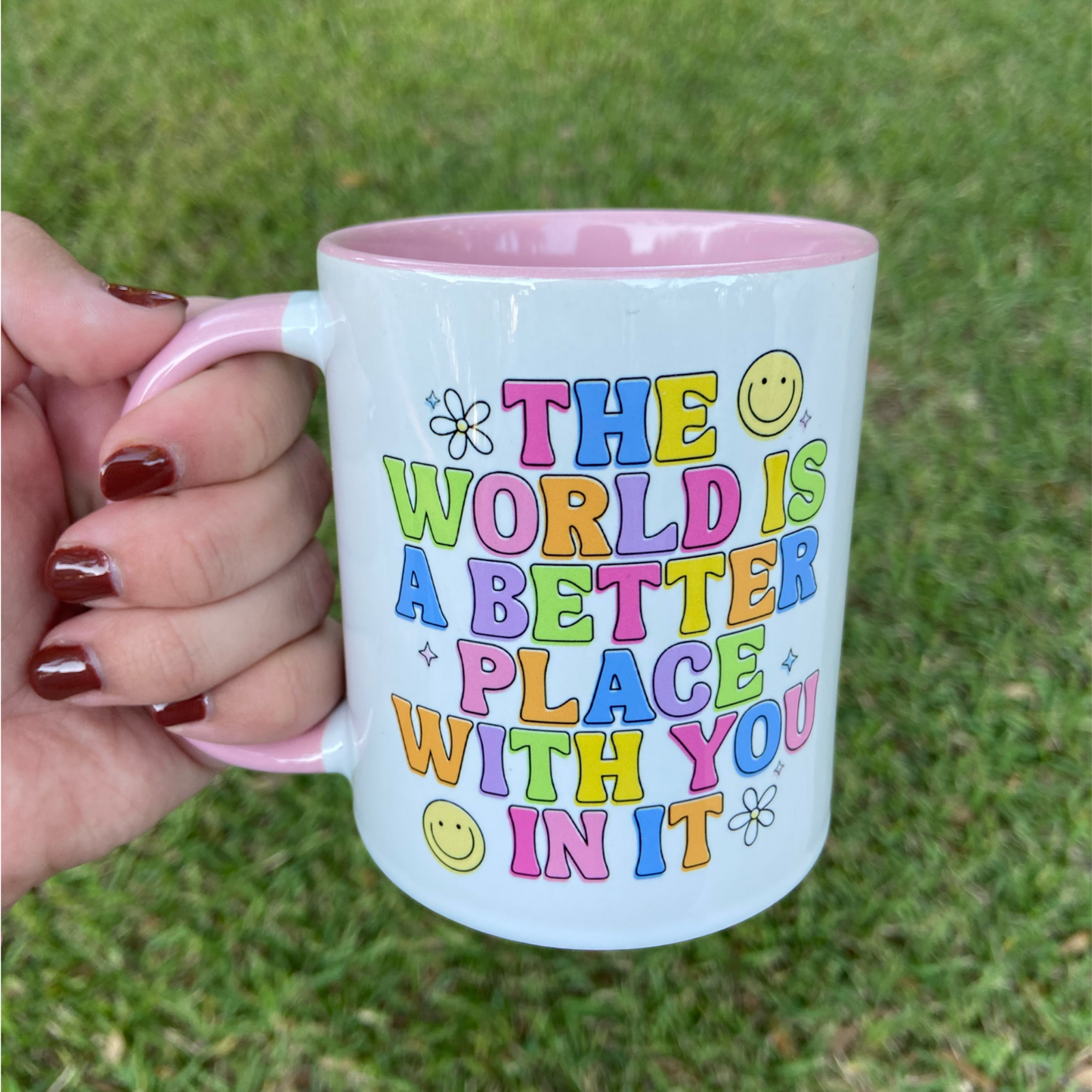 The World Is A Better Place With You In It Mug