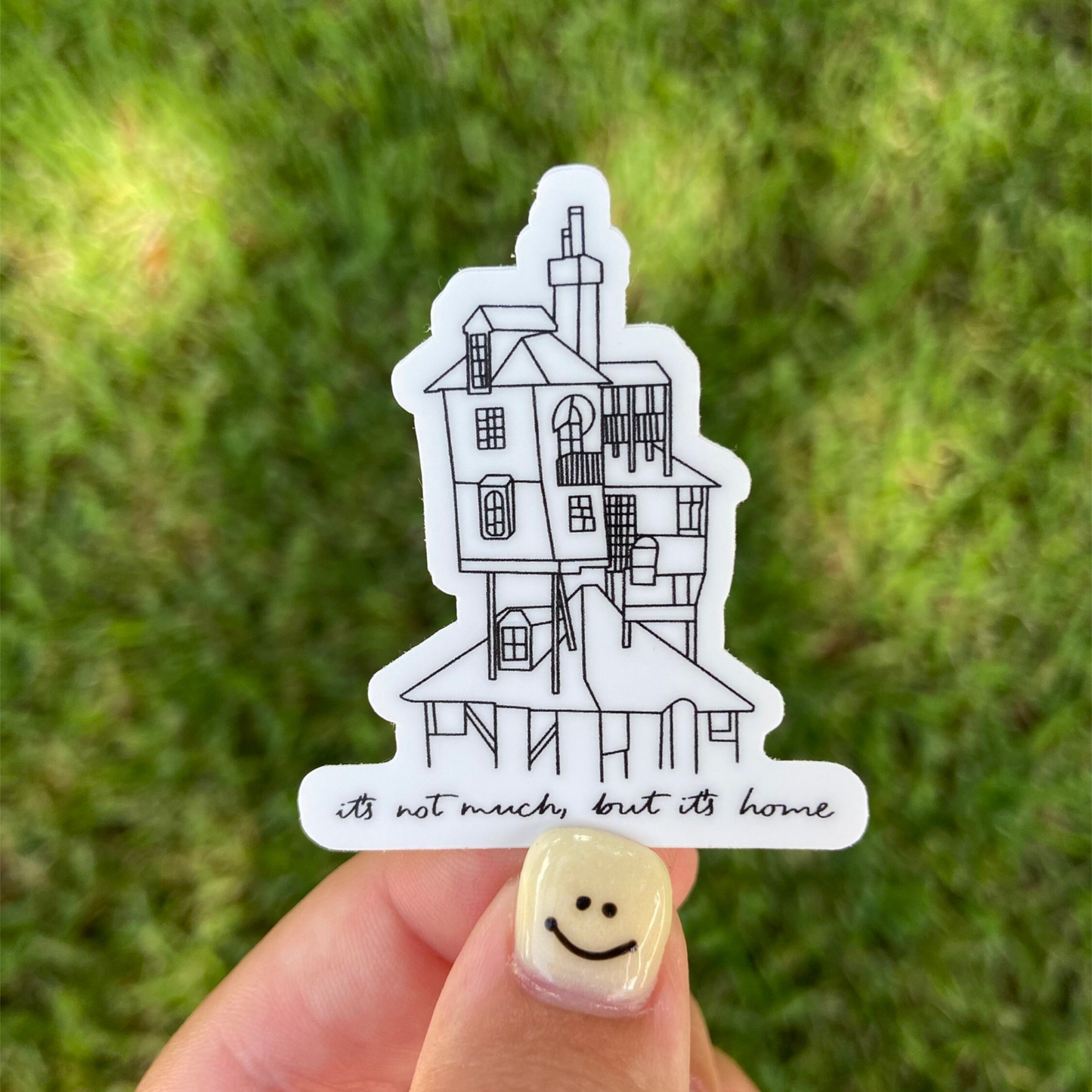 It's Not Much But It's Home Sticker