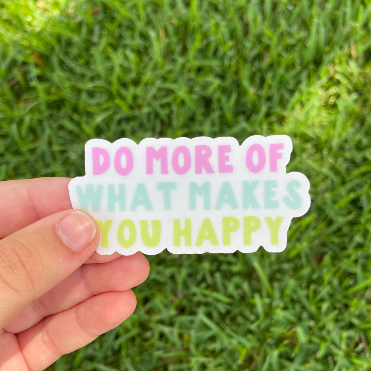 Do More of What Makes You Happy Clear Sticker